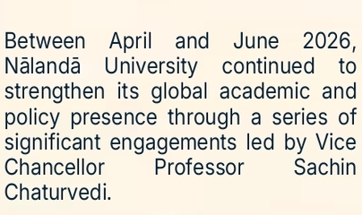 NĀLANDĀ IN GLOBAL CONVERSATIONS |APRIL-JUNE 2026
